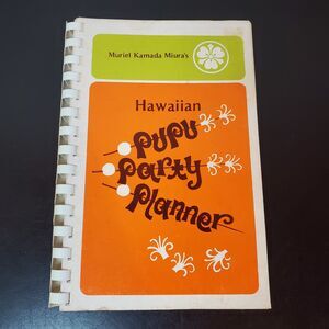Muriel Kamada Miura's Hawaiian Pupu Party Planner Comb Bound 1974 Recipe Book